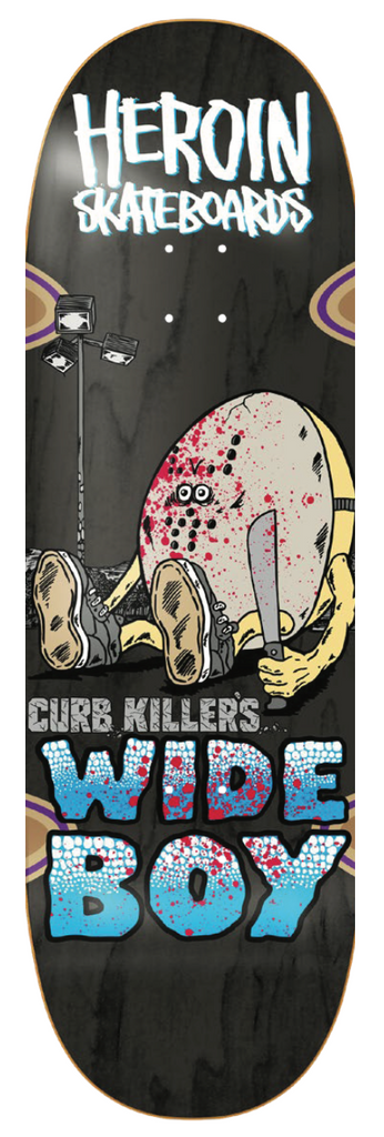 HEROIN DECK - CURB KILLER WIDE BOY  (10.75")