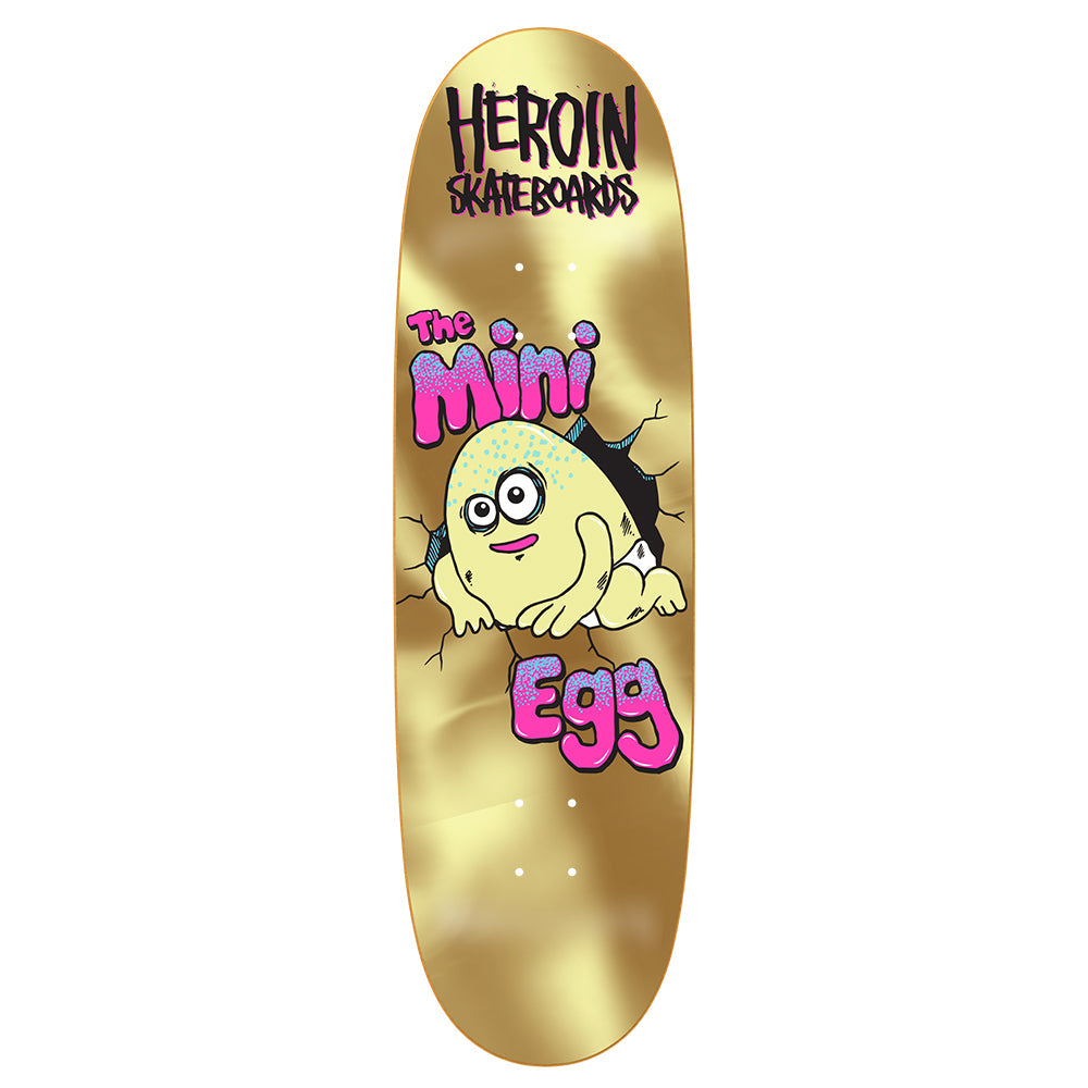 HEROIN DECK MINI EGG GOLD (8.38")