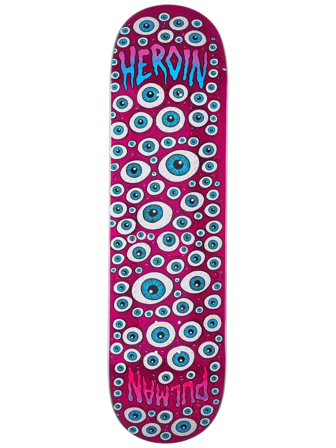 HEROIN DECK CHRIS PULMAN EYES (8.5") - The Drive Skateboard Shop
