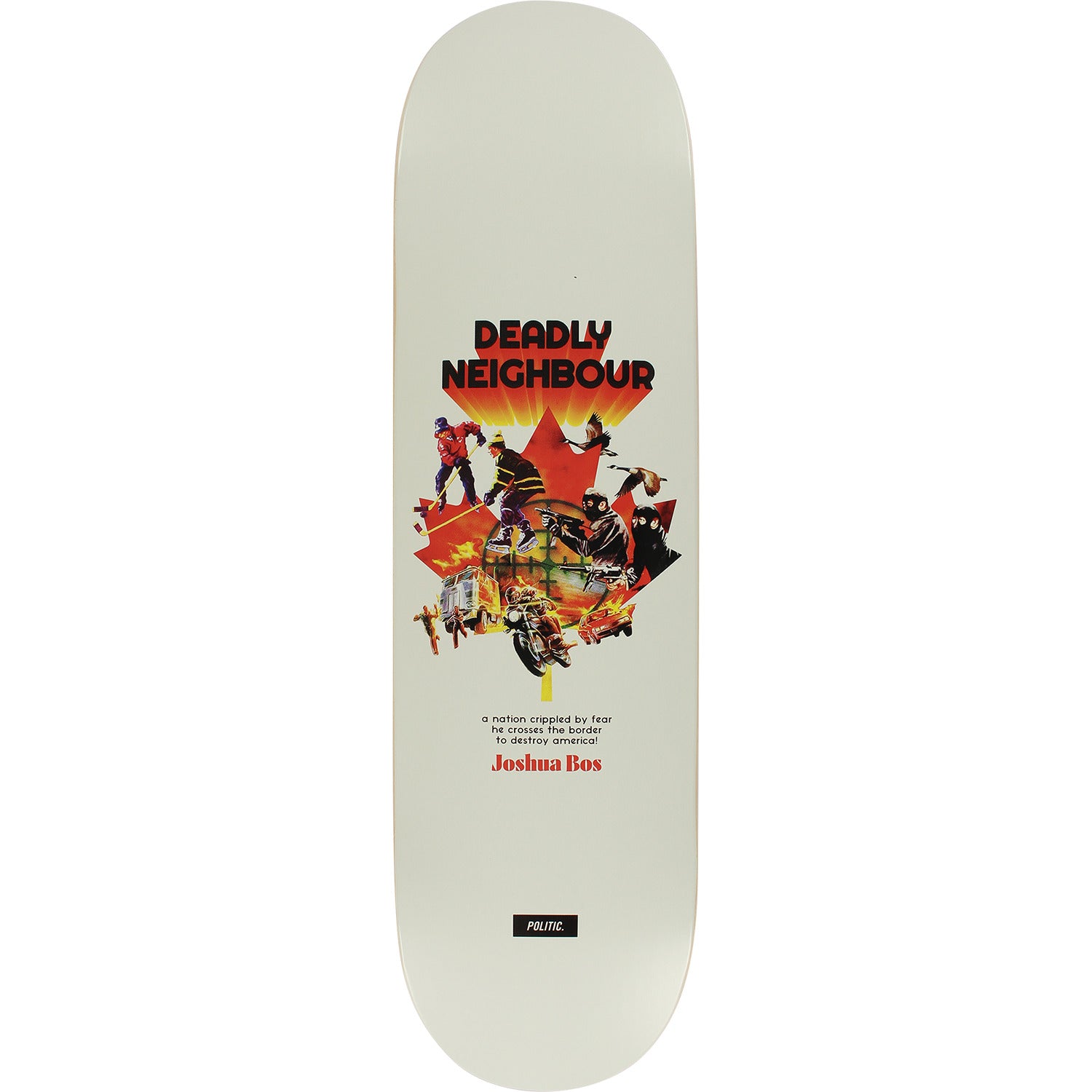 POLITIC DECK - BOS DEADLY NEIGHBOUR (8.25"/8.5") - The Drive Skateshop